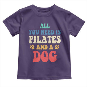 Funny Pilates Dog Lover Toddler T Shirt Retro All You Need Is Pilates And A Dog TS10 Purple Print Your Wear