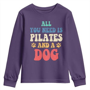 Funny Pilates Dog Lover Youth Sweatshirt Retro All You Need Is Pilates And A Dog TS10 Purple Print Your Wear