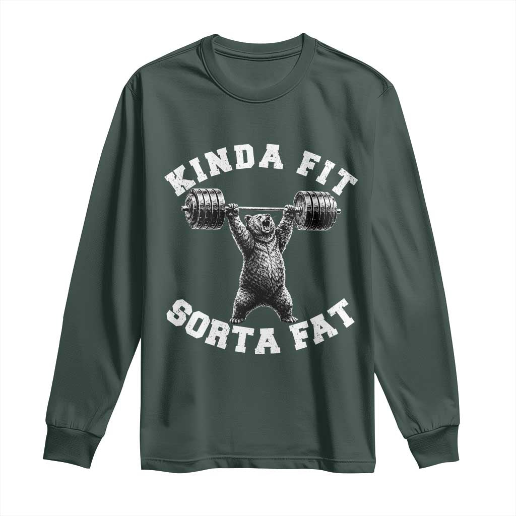 Funny Gym Long Sleeve Shirt Kinda Fit Sorta Fat Bear Weightlifting Workout TS10 Dark Forest Green Print Your Wear
