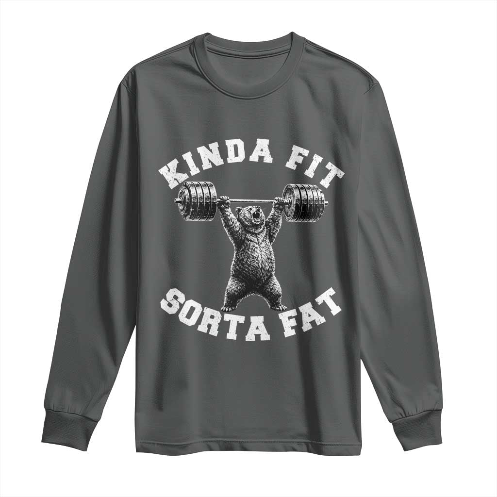 Funny Gym Long Sleeve Shirt Kinda Fit Sorta Fat Bear Weightlifting Workout TS10 Dark Heather Print Your Wear