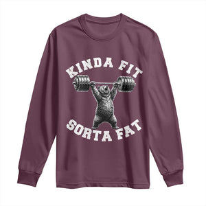 Funny Gym Long Sleeve Shirt Kinda Fit Sorta Fat Bear Weightlifting Workout TS10 Maroon Print Your Wear