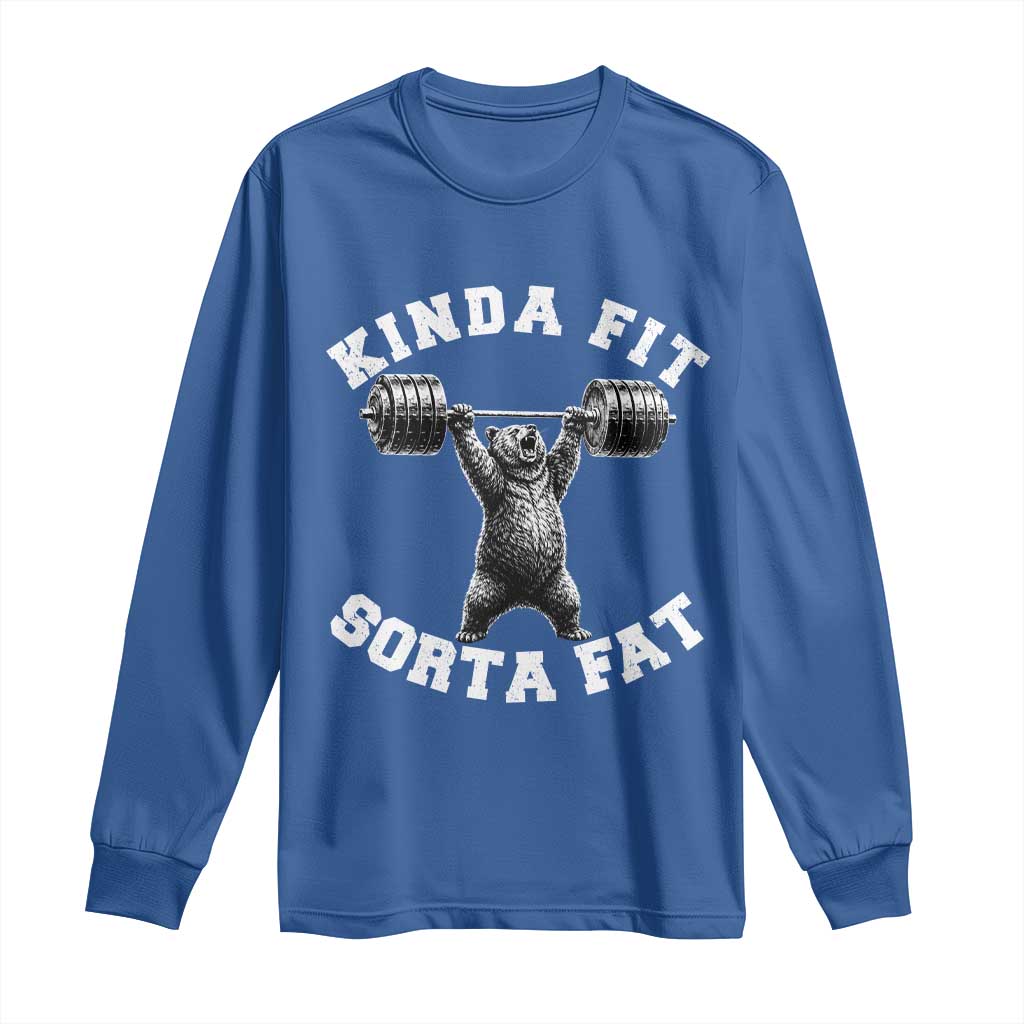 Funny Gym Long Sleeve Shirt Kinda Fit Sorta Fat Bear Weightlifting Workout TS10 Royal Blue Print Your Wear