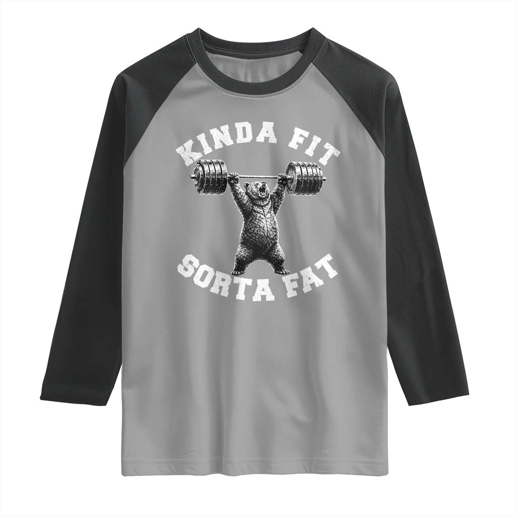 Funny Gym Raglan Shirt Kinda Fit Sorta Fat Bear Weightlifting Workout TS10 Sport Gray Black Print Your Wear
