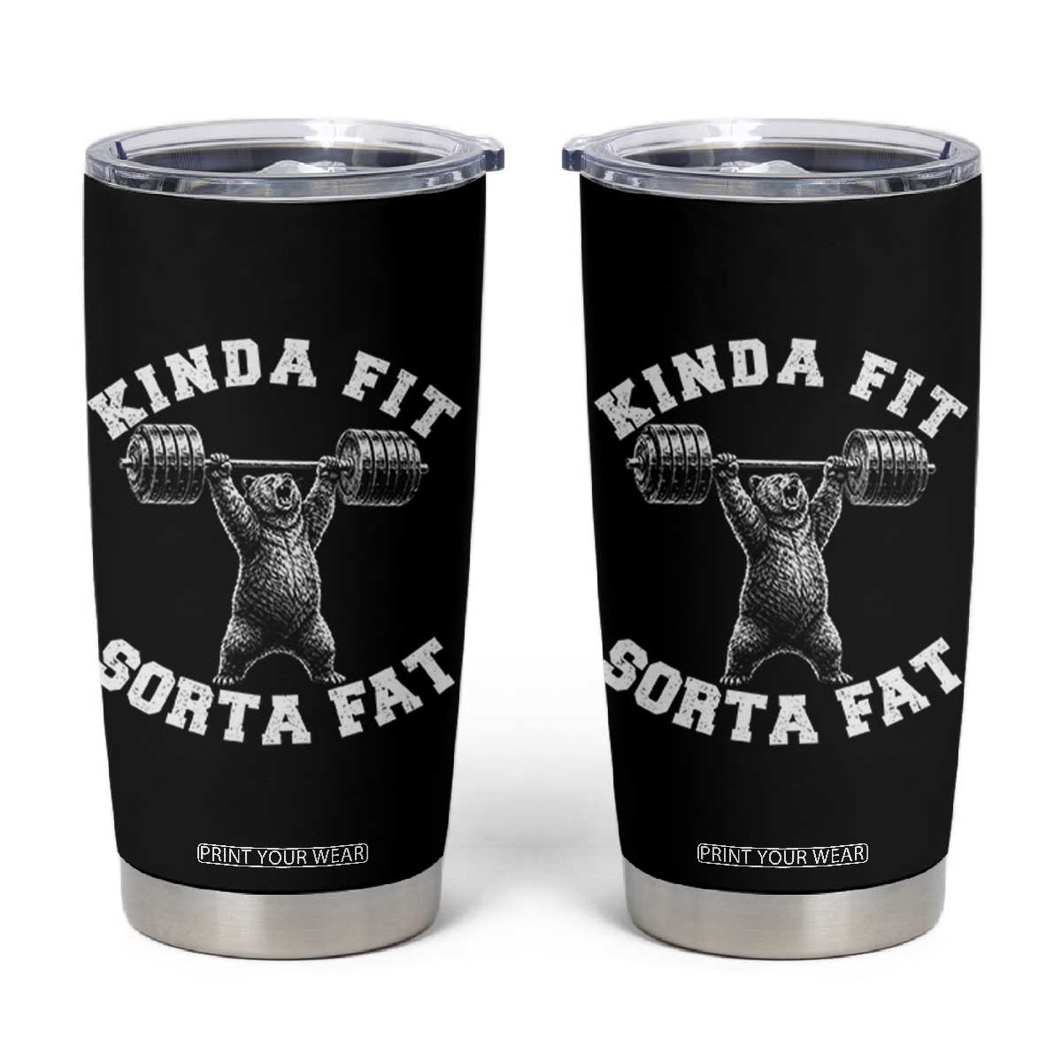 Funny Gym Tumbler Cup Kinda Fit Sorta Fat Bear Weightlifting Workout TS10 Black Print Your Wear