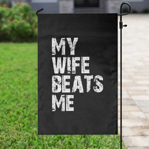 My Wife Beats Me Garden Flag Funny Husband Birthday Sarcastic TS10 Print Your Wear