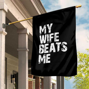 My Wife Beats Me Garden Flag Funny Husband Birthday Sarcastic TS10 Print Your Wear