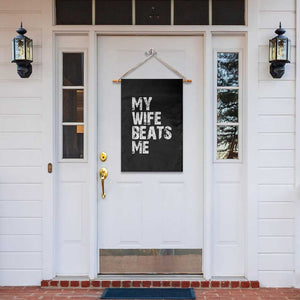 My Wife Beats Me Garden Flag Funny Husband Birthday Sarcastic TS10 Print Your Wear