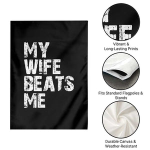 My Wife Beats Me Garden Flag Funny Husband Birthday Sarcastic TS10 Print Your Wear