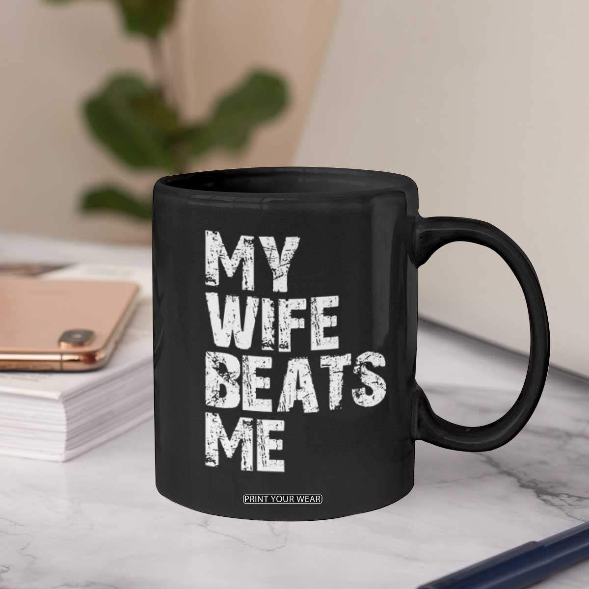 My Wife Beats Me Coffee Mug Funny Husband Birthday Sarcastic TS10 Print Your Wear