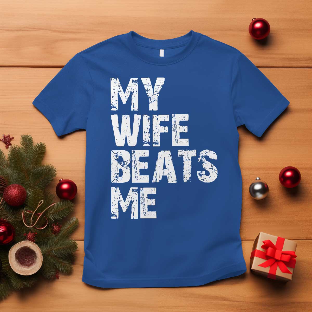 My Wife Beats Me T Shirt Funny Husband Birthday Sarcastic TS10 Royal Blue Print Your Wear