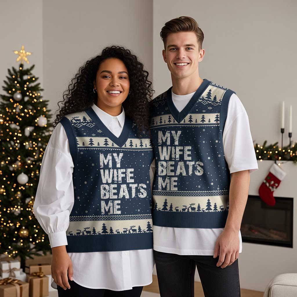 My Wife Beats Me V-Neck Knit Sweater Vest Funny Husband Birthday Sarcastic TS10 Navy Beige Print Your Wear