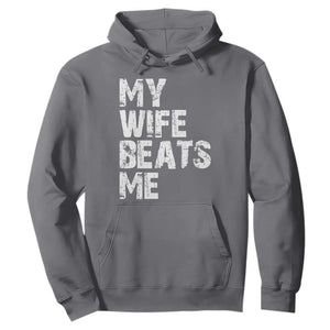 My Wife Beats Me Hoodie Funny Husband Birthday Sarcastic TS10 Charcoal Print Your Wear