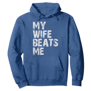 My Wife Beats Me Hoodie Funny Husband Birthday Sarcastic TS10 Royal Blue Print Your Wear