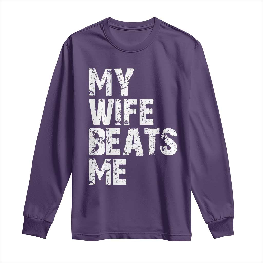 My Wife Beats Me Long Sleeve Shirt Funny Husband Birthday Sarcastic TS10 Purple Print Your Wear