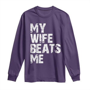 My Wife Beats Me Long Sleeve Shirt Funny Husband Birthday Sarcastic TS10 Purple Print Your Wear