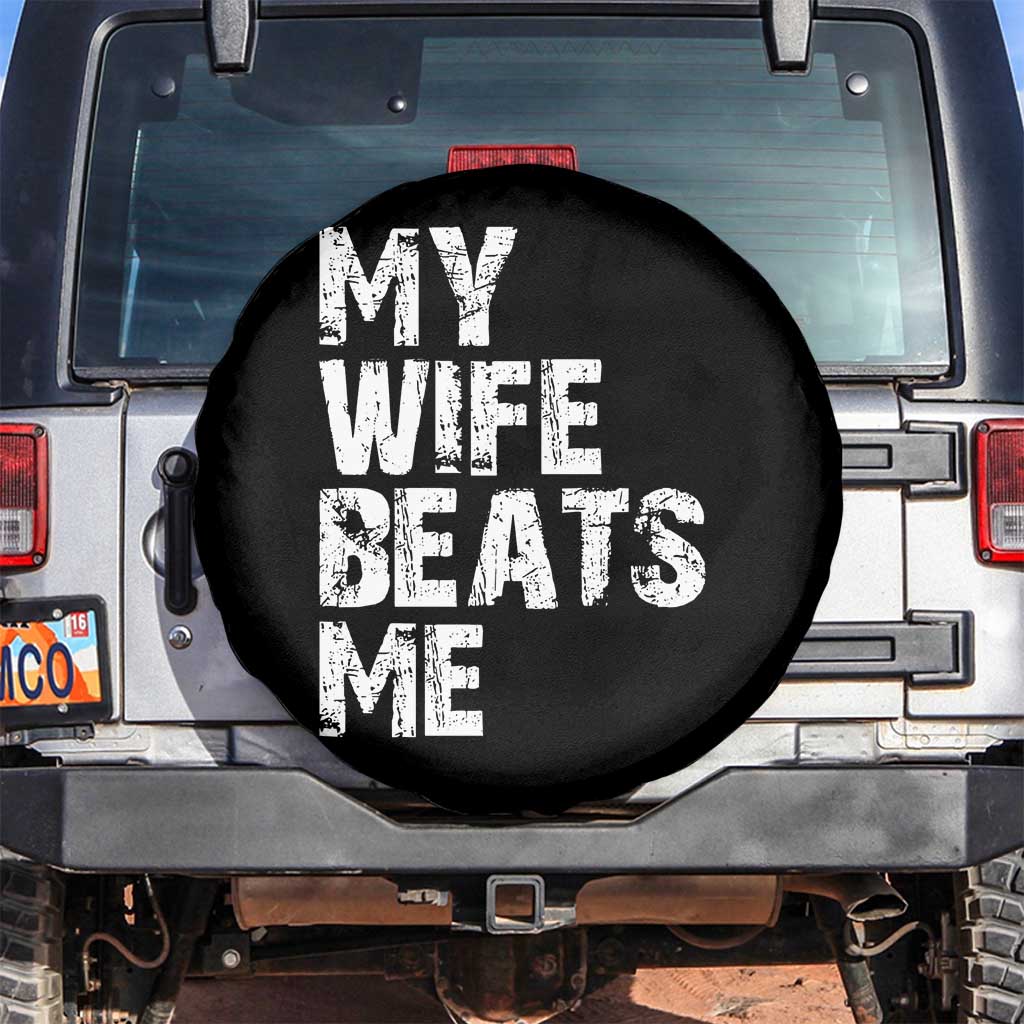 My Wife Beats Me Spare Tire Cover Funny Husband Birthday Sarcastic TS10 No hole Black Print Your Wear