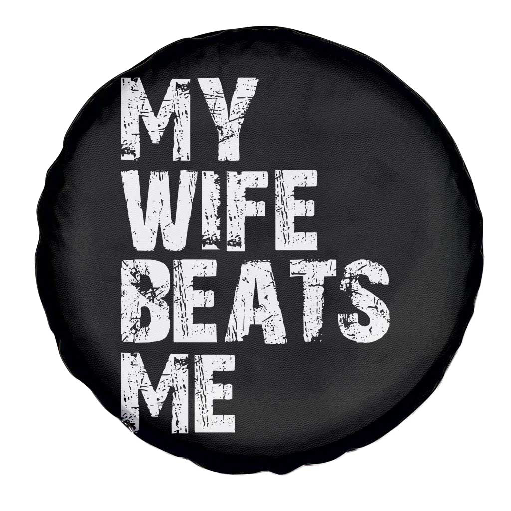 My Wife Beats Me Spare Tire Cover Funny Husband Birthday Sarcastic TS10 Print Your Wear