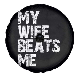 My Wife Beats Me Spare Tire Cover Funny Husband Birthday Sarcastic TS10 Print Your Wear