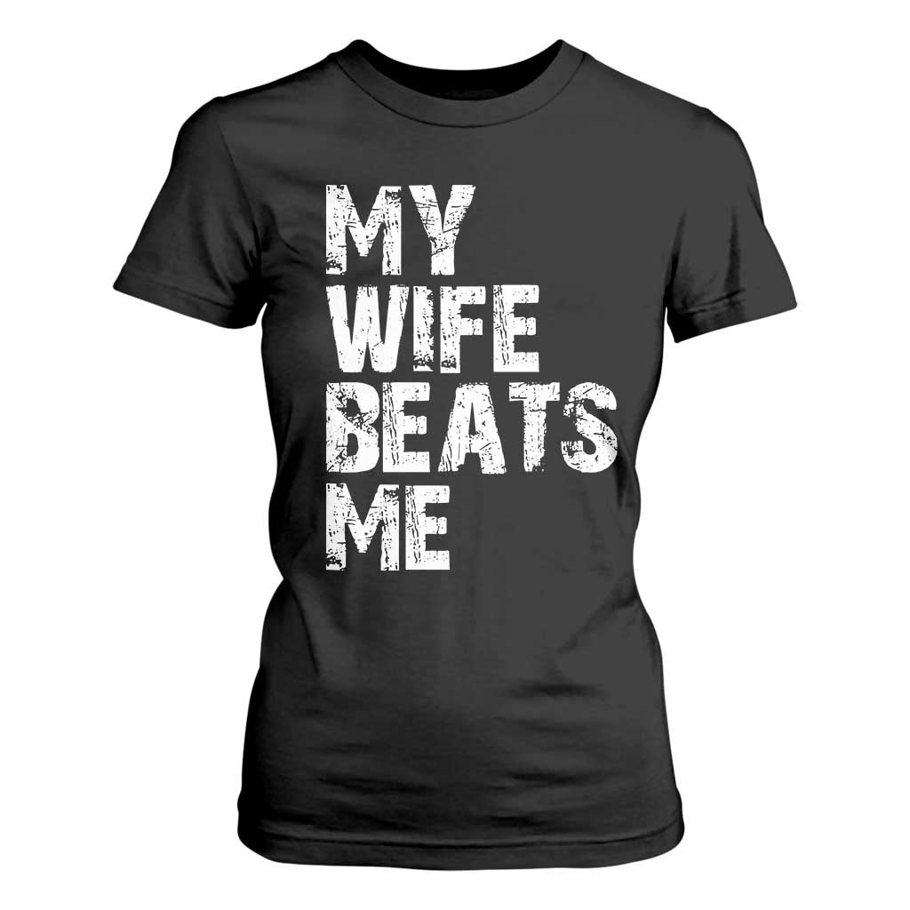My Wife Beats Me T Shirt For Women Funny Husband Birthday Sarcastic TS10 Black Print Your Wear