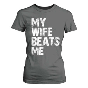 My Wife Beats Me T Shirt For Women Funny Husband Birthday Sarcastic TS10 Dark Heather Print Your Wear