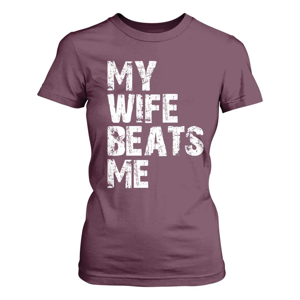 My Wife Beats Me T Shirt For Women Funny Husband Birthday Sarcastic TS10 Maroon Print Your Wear