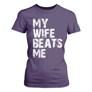 My Wife Beats Me T Shirt For Women Funny Husband Birthday Sarcastic TS10 Purple Print Your Wear