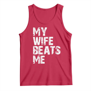 My Wife Beats Me Tank Top Funny Husband Birthday Sarcastic - Print Your Wear
