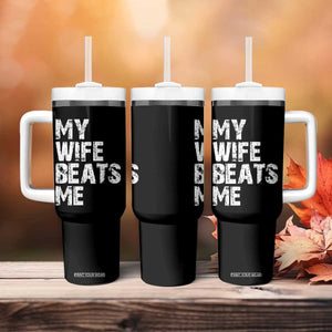 My Wife Beats Me Tumbler With Handle Funny Husband Birthday Sarcastic TS10 Print Your Wear