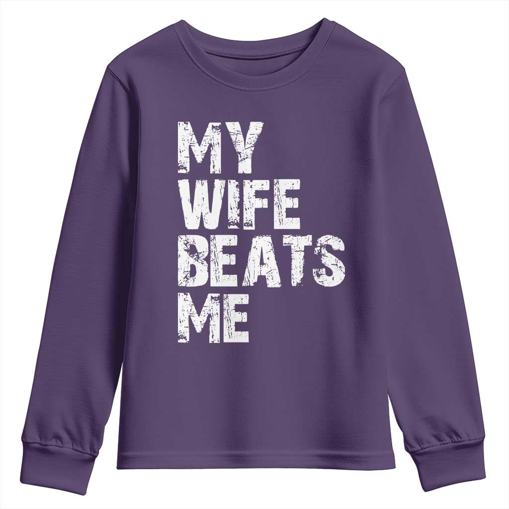My Wife Beats Me Youth Sweatshirt Funny Husband Birthday Sarcastic TS10 Purple Print Your Wear