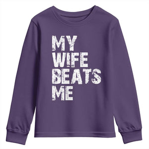My Wife Beats Me Youth Sweatshirt Funny Husband Birthday Sarcastic TS10 Purple Print Your Wear