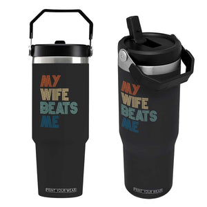 Retro My Wife Beats Me Flip Straw Tumbler Funny Husband Birthday Sarcastic TS10 One Size: 30 oz Black Print Your Wear
