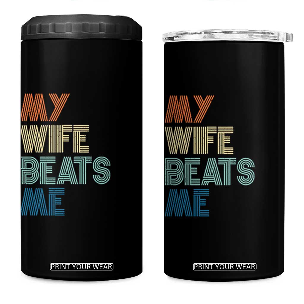 Retro My Wife Beats Me 4 in 1 Can Cooler Tumbler Funny Husband Birthday Sarcastic TS10 One Size: 16 oz Black Print Your Wear