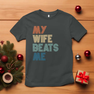 Retro My Wife Beats Me T Shirt Funny Husband Birthday Sarcastic TS10 Dark Heather Print Your Wear