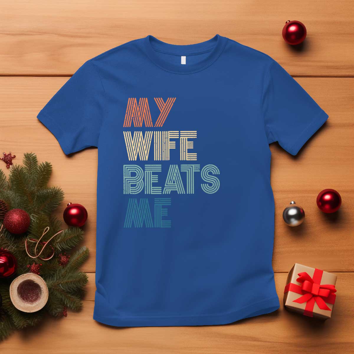 Retro My Wife Beats Me T Shirt Funny Husband Birthday Sarcastic TS10 Royal Blue Print Your Wear