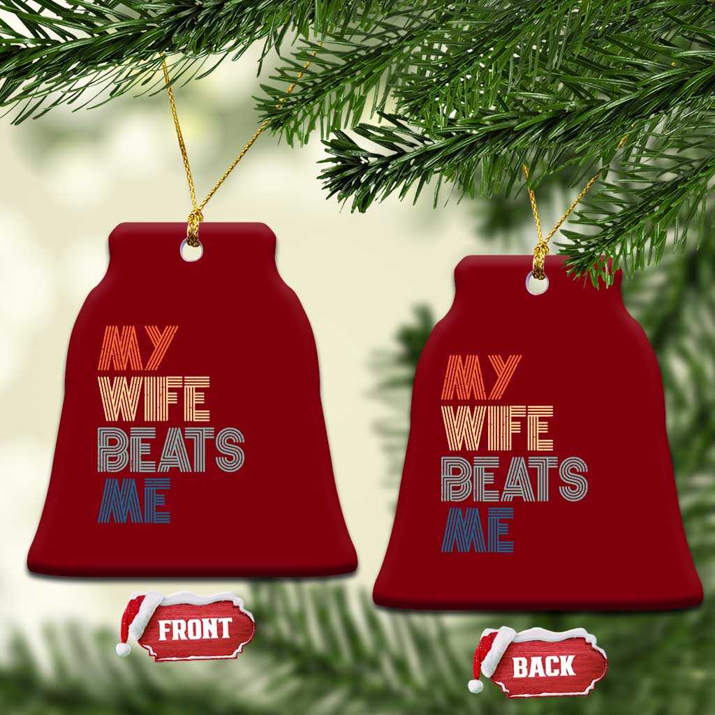 Retro My Wife Beats Me Ceramic Ornament Funny Husband Birthday Sarcastic TS10 Print Your Wear
