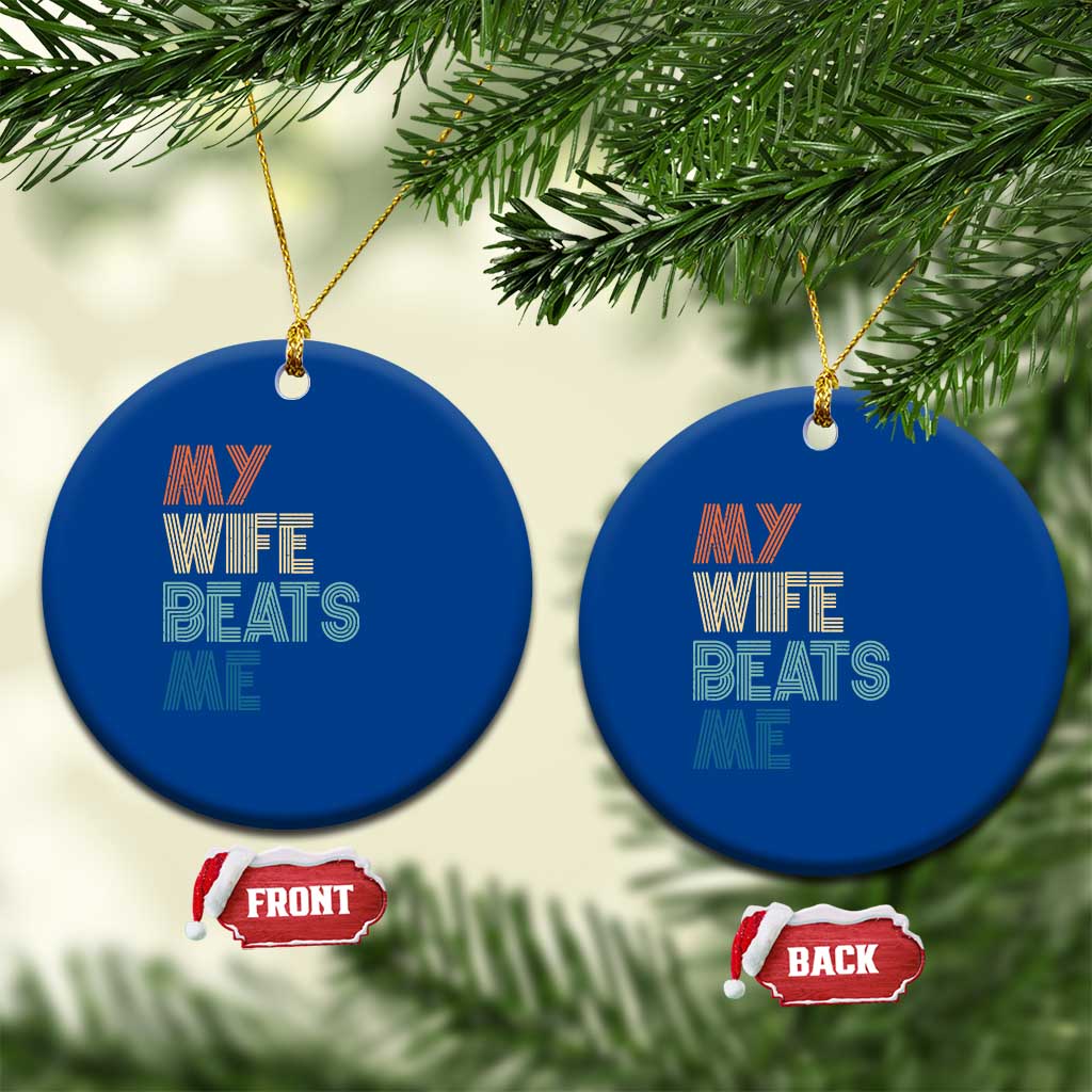 Retro My Wife Beats Me Ceramic Ornament Funny Husband Birthday Sarcastic - Print Your Wear