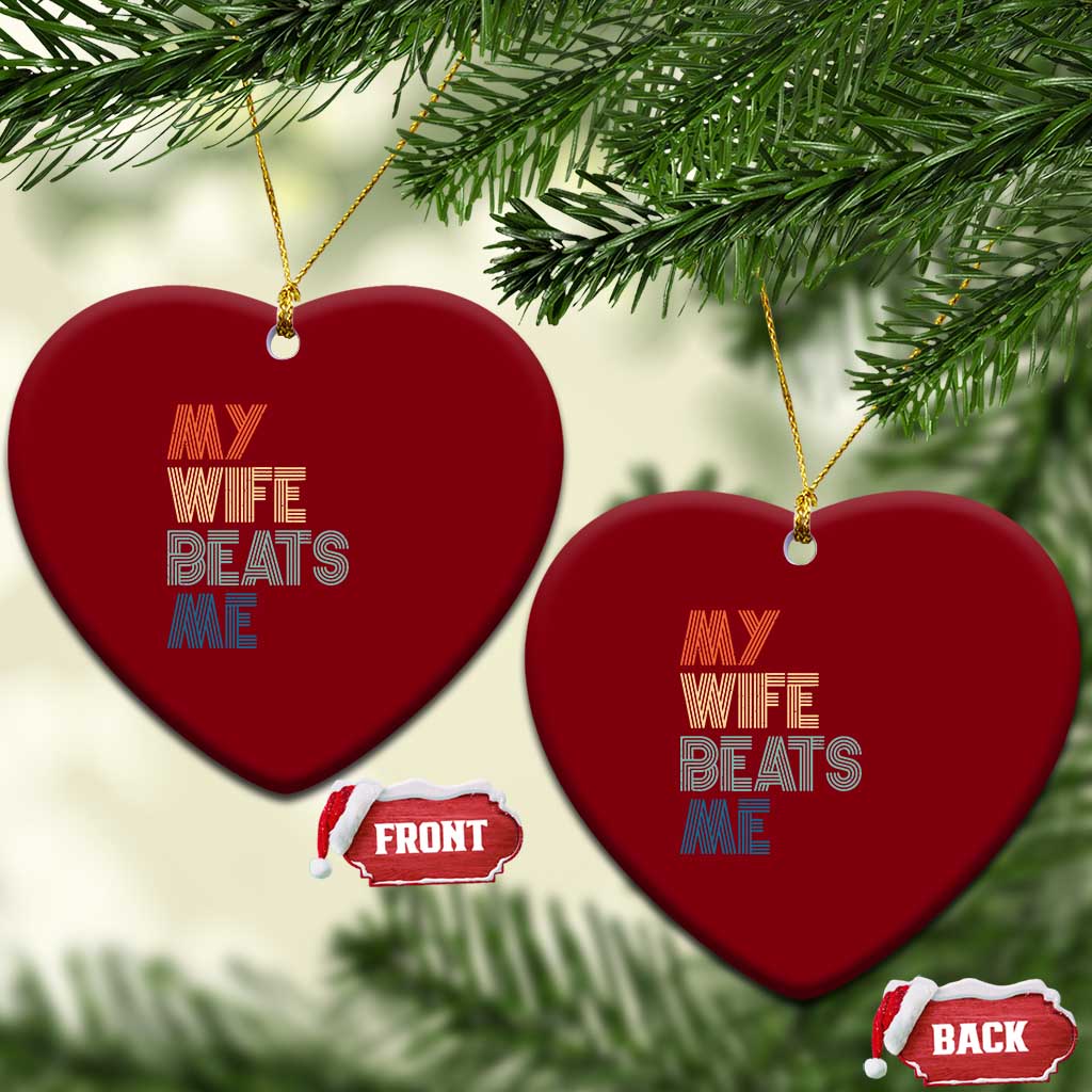 Retro My Wife Beats Me Ceramic Ornament Funny Husband Birthday Sarcastic TS10 Print Your Wear