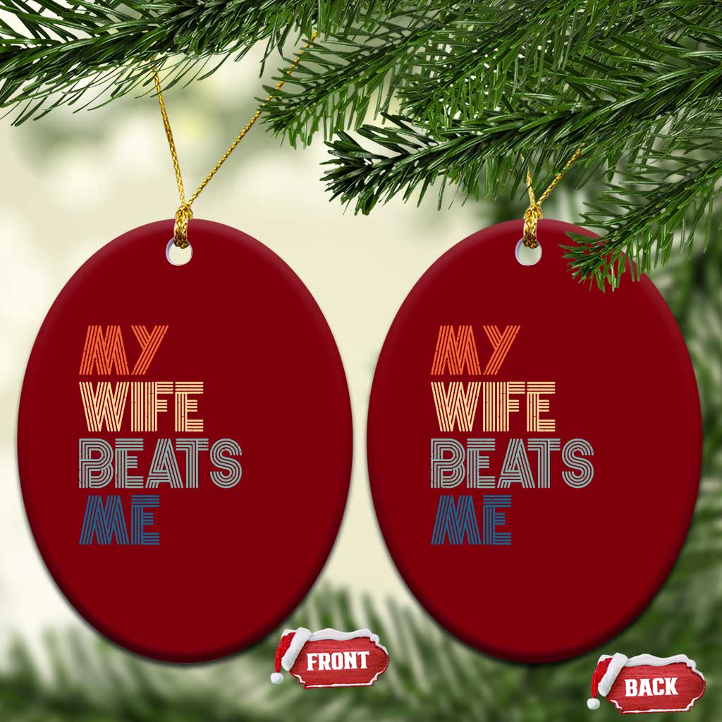Retro My Wife Beats Me Ceramic Ornament Funny Husband Birthday Sarcastic - Print Your Wear