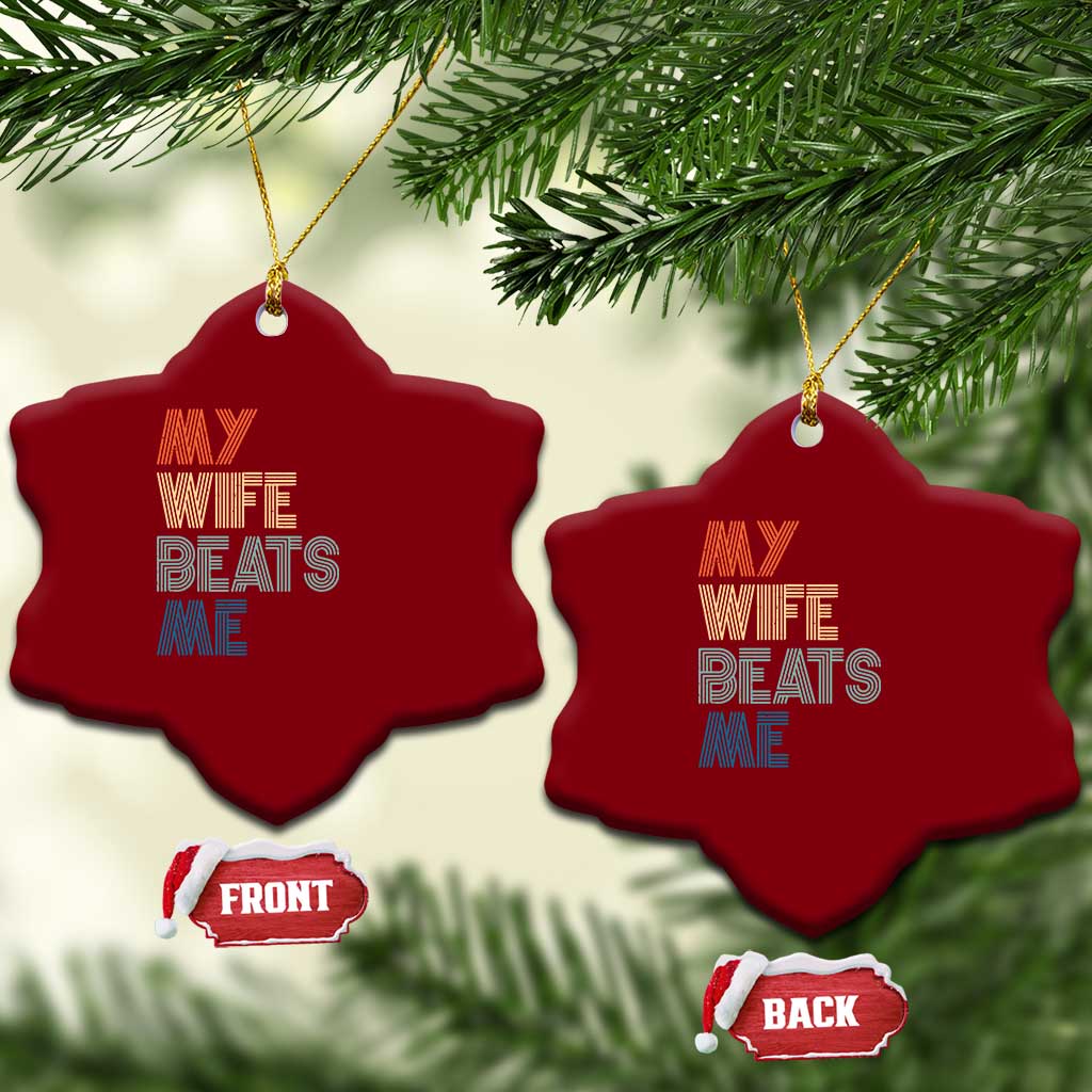 Retro My Wife Beats Me Ceramic Ornament Funny Husband Birthday Sarcastic - Print Your Wear