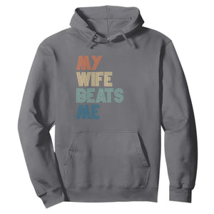 Retro My Wife Beats Me Hoodie Funny Husband Birthday Sarcastic TS10 Charcoal Print Your Wear
