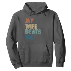 Retro My Wife Beats Me Hoodie Funny Husband Birthday Sarcastic TS10 Dark Heather Print Your Wear