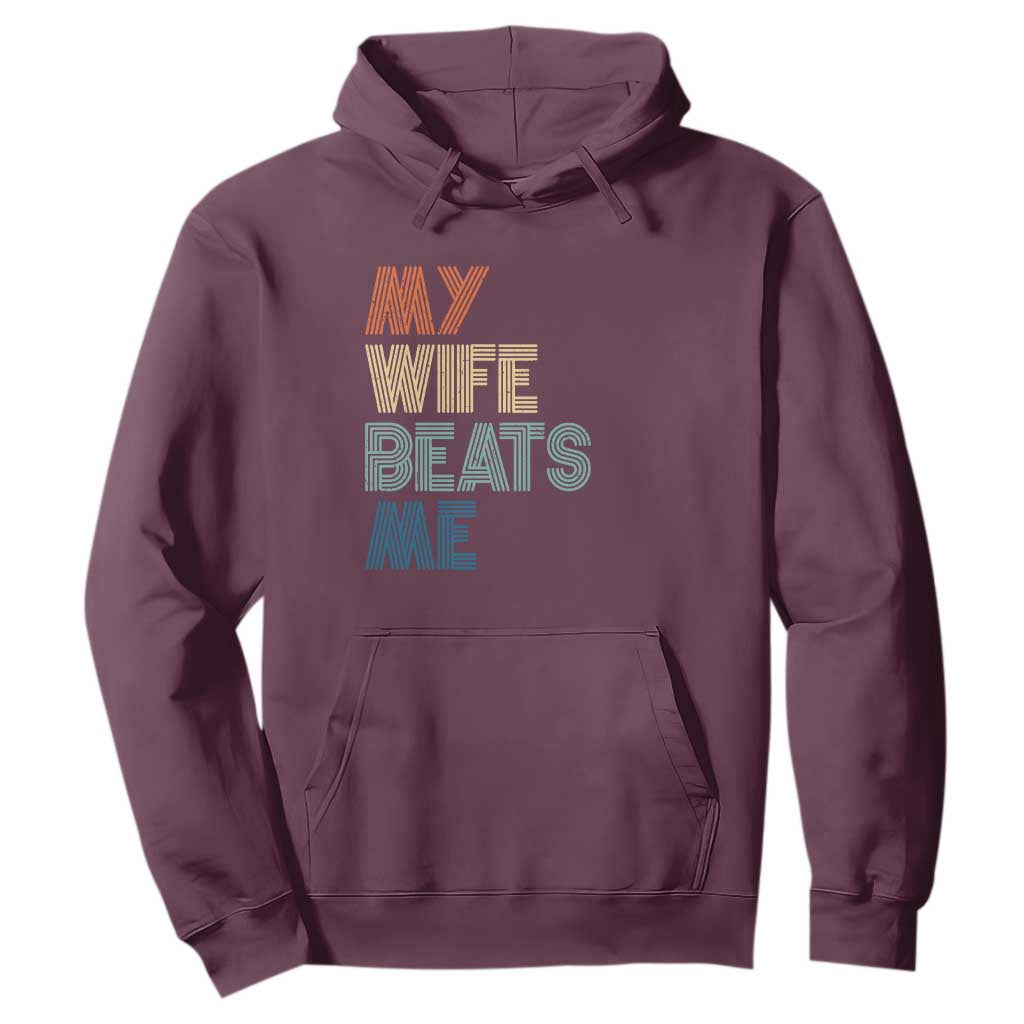 Retro My Wife Beats Me Hoodie Funny Husband Birthday Sarcastic TS10 Maroon Print Your Wear