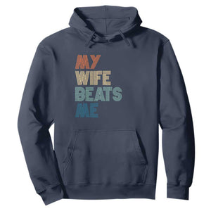 Retro My Wife Beats Me Hoodie Funny Husband Birthday Sarcastic TS10 Navy Print Your Wear