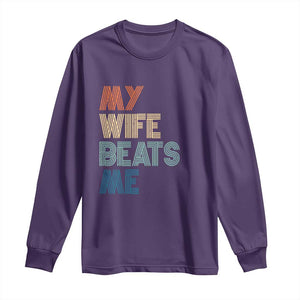 Retro My Wife Beats Me Long Sleeve Shirt Funny Husband Birthday Sarcastic TS10 Purple Print Your Wear