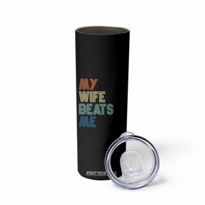 Retro My Wife Beats Me Skinny Tumbler Funny Husband Birthday Sarcastic TS10 Print Your Wear