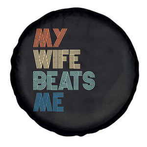 Retro My Wife Beats Me Spare Tire Cover Funny Husband Birthday Sarcastic TS10 Print Your Wear