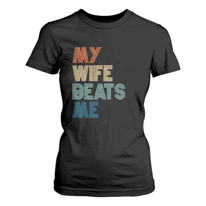 Retro My Wife Beats Me T Shirt For Women Funny Husband Birthday Sarcastic TS10 Black Print Your Wear