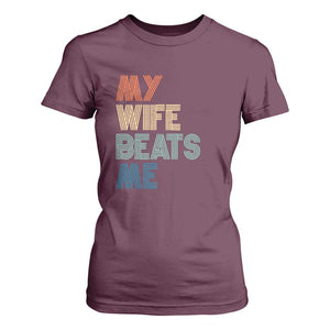 Retro My Wife Beats Me T Shirt For Women Funny Husband Birthday Sarcastic TS10 Maroon Print Your Wear