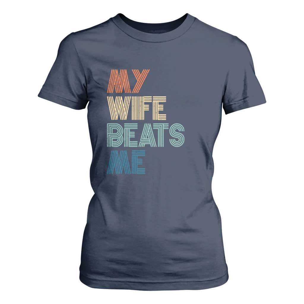 Retro My Wife Beats Me T Shirt For Women Funny Husband Birthday Sarcastic TS10 Navy Print Your Wear