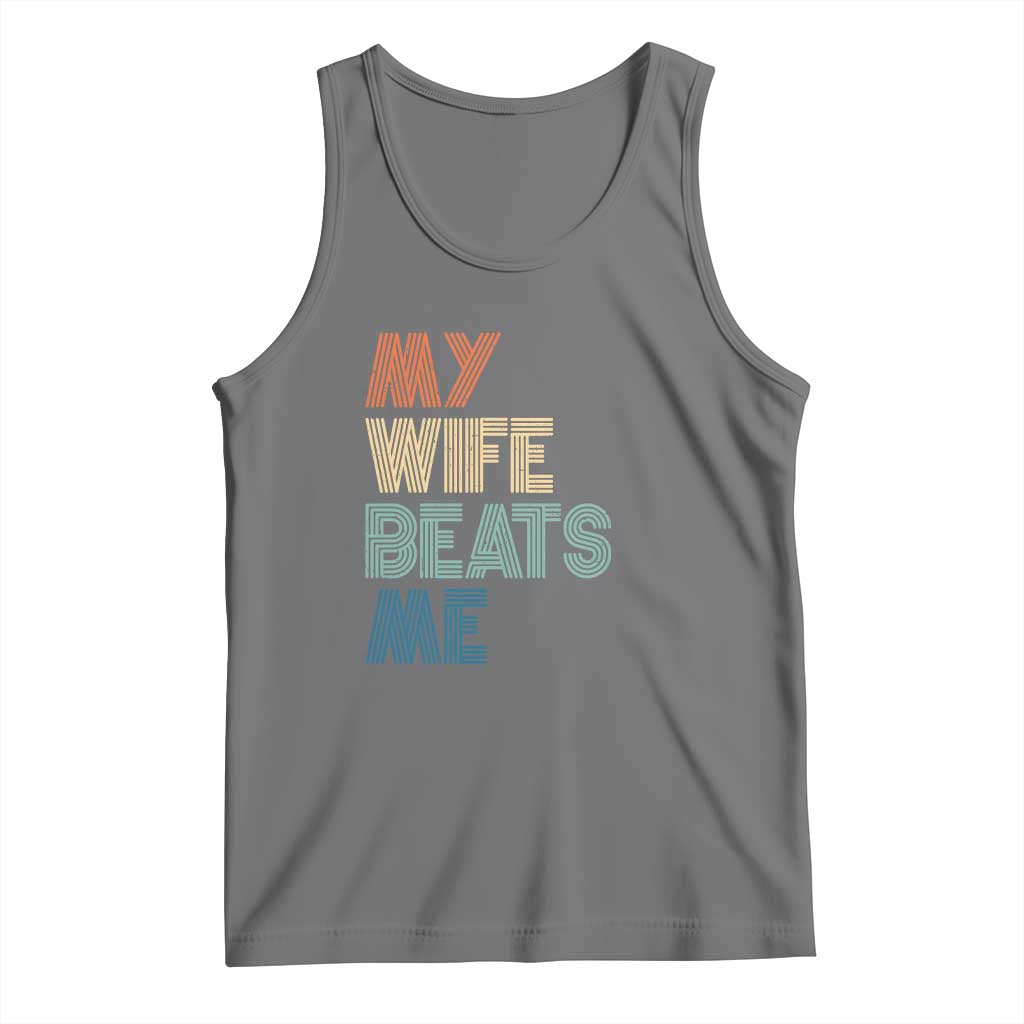 Retro My Wife Beats Me Tank Top Funny Husband Birthday Sarcastic TS10 Black Heather Print Your Wear